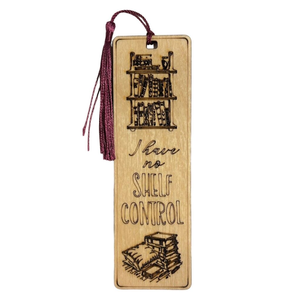 Wood Bookmark - I Have No Shelf Control B035